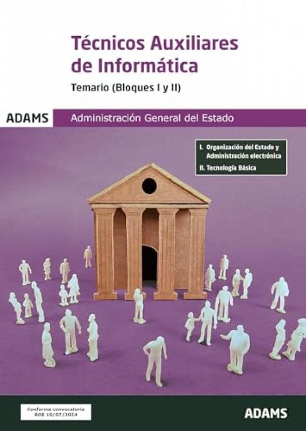 ADMINISTRACIÓN GENERAL DEL ESTADO. TECNICOS AUXILIARES DE INFORMATICA. TEMARIO (BLOQUES I Y II) | 9788410770225