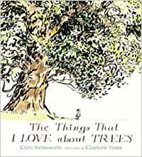 THINGS I LOVE ABOUT TREES, THE | 9781406349405 | BUTTERWORTH, CHRIS