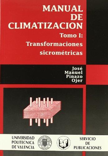 MANUAL DE CLIMATIZACIÓN. TOMO I: TRANSFORMACIONES SICOMÉTRICAS | 9788477213406 | PINAZO OJER, JOSÉ MANUEL