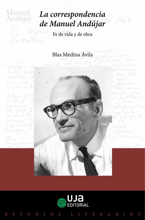 CORRESPONDENCIA DE MANUEL ANDÚJAR, LA : FE DE VIDA Y DE OBRA | 9788491593706 | MEDINA ÁVILA, BLAS