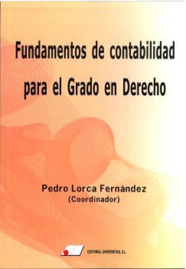 FUNDAMENTOS DE CONTABILIDAD PARA EL GRADO EN DERECHO | 9788479916053 | LORCA, PEDRO / FÉ CANTÓ, CELIA / FERNÁNDEZ RODRÍGUEZ, EMILIA / MORO PRIETO, MARÍA ANTONIA