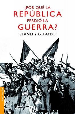 POR QUÉ LA REPÚBLICA PERDIÓ LA GUERRA? | 9788467036442 | PAYNE, STANLEY G.