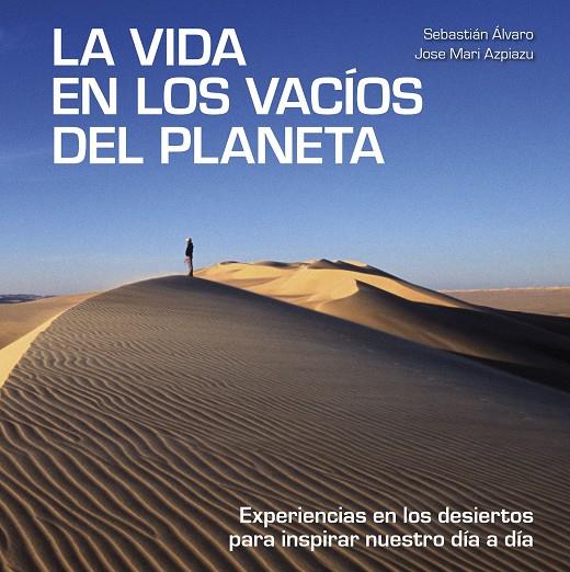 VIDA EN LOS VACÍOS DEL PLANETA, LA | 9788418820137 | ÁLVARO, SEBASTIÁN / AZPIAZU, JOSE MARI