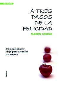 A TRES PASOS  DE LA FELICIDAD | 9788493563448 | CHOICE, MARTIN