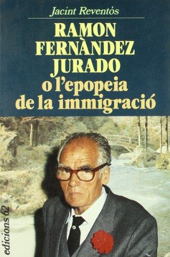 RAMON FERNÁNDEZ JURADO O L'EPOPEIA DE LA IMMIGRACIÓ | 9788429728163 | REVENTÓS CONTI, JACINT