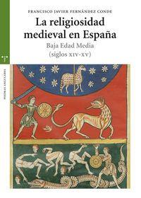 RELIGIOSIDAD MEDIEVAL EN ESPAÑA. BAJA EDAD MEDIA (SIGLOS XIV-XV), LA | 9788497045575 | FERNÁNDEZ CONDE, FRANCISCO JAVIER