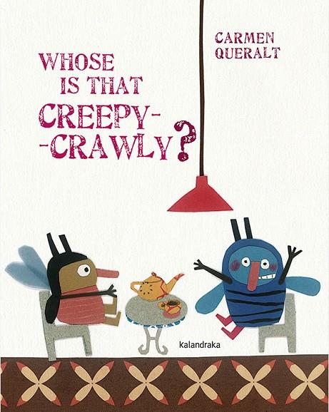 WHOSE IS THAT CREEPY-CRAWLY? | 9788484649014 | QUERALT, CARMEN