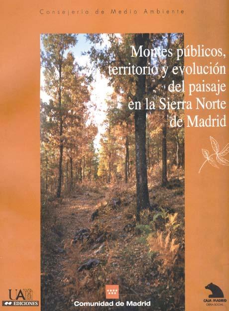 MONTES PÚBLICOS, TERRITORIO Y EVOLUCIÓN DEL PAISAJE EN LA SIERRA NORTE DE MADRID | 9788474777758 | SAÉZ POMBO, ESTER