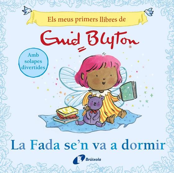 MEUS PRIMERS LLIBRES D'ENID BLYTON, ELS. LA FADA SE'N VA A DORMIR | 9788413494104 | BLYTON, ENID