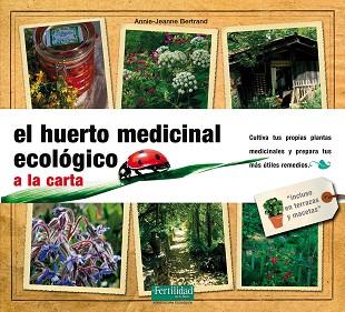 EL HUERTO MEDICINAL ECOLOGICO | 9788493828967 | BERTRAND, ANNIE-JEANNE