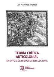 TEORIA CRITICA ANTICOLONIAL | 9788419588623 | MARTINEZ ANDRADE, LUIS