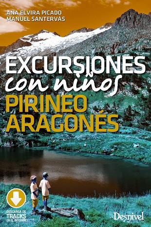 EXCURSIONES CON NIÑOS PIRINEO ARAGONES | 9788498295917 | PICADO FERNÁNDEZ, ANA ELVIRA/SANTERVÁS MARTÍN, MANUEL