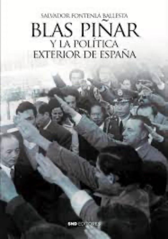 BLAS PIÑAR Y LA POLITICA EXTERIOR DE ESPAÑA | 9788412135244 | FONTENLA BALLESTA, SALVADOR