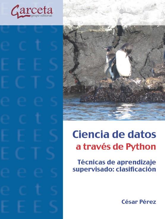 CIENCIA DE DATOS A TRAVÉS DE PYTHON | 9788419034755 | PÉREZ, CÉSAR