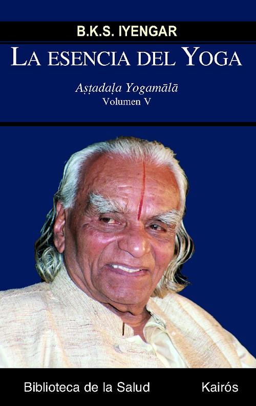 ESENCIA DEL YOGA V, LA | 9788499880228 | IYENGAR, B. K. S.