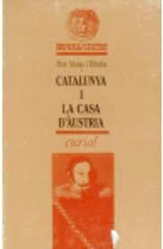 CATALUNYA I LA CASA D'ÀUSTRIA | 9788472568402 | MOLAS I RIBALTA, PERE