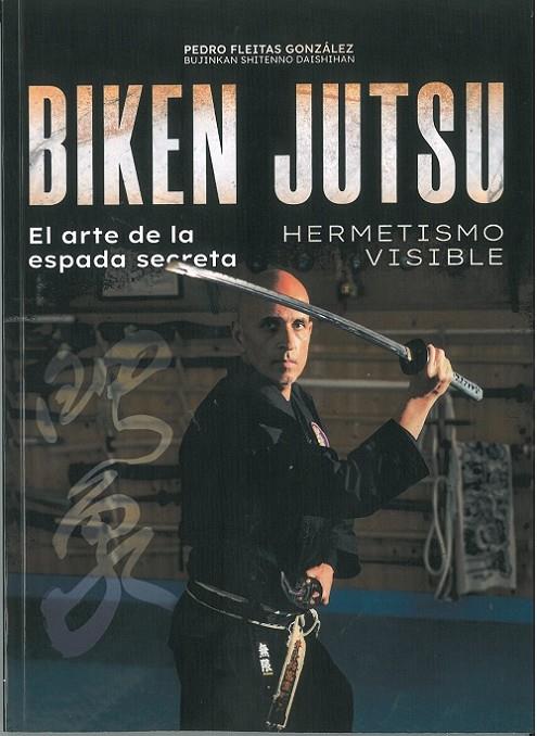 BIKEN JUTSU | 9788420306605 | FLEITAS GONZÁLEZ, PEDRO (SHITENNO DAISHIHAN, BUJINKAN)