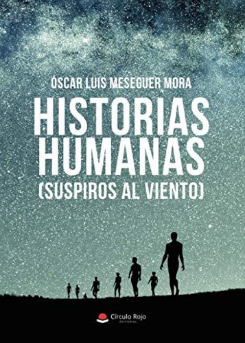 HISTORIAS HUMANAS | 9788413636566 | MESEGUER MORA, ÓSCAR LUIS