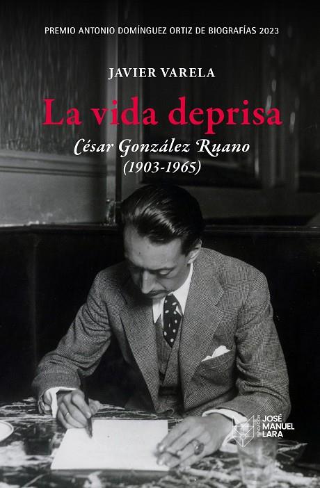 VIDA DEPRISA, LA. CÉSAR GONZÁLEZ RUANO (1903-1965) | 9788419132260 | VARELA, JAVIER