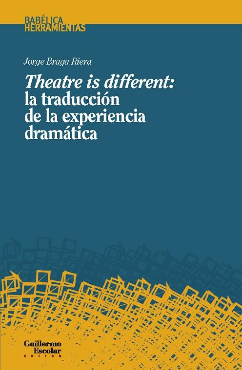 THEATRE IS DIFFERENT : LA TRADUCCIÓN DE LA EXPERIENCIA DRAMÁTICA | 9788419782793 | BRAGA RIERA, JORGE