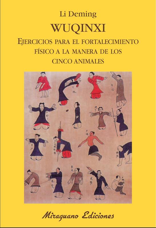 WUQINXI. EJERCICIOS PARA EL FORTALECIMIENTO FISICO A LA MANERA DE LOS CINCO ANIMALES | 9788478133949 | DEMING, LI