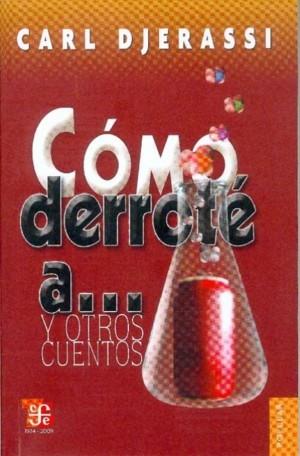 CÓMO DERROTÉ A… Y OTROS CUENTOS | 9789681683535 | DJERASSI, CARL