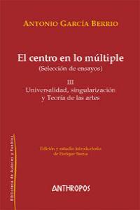 CENTRO EN LO MULTIPLE, EL III | 9788476588963 | GARCIA BERRIO, ANTONIO