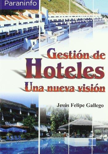 GESTIÓN DE HOTELES. UNA NUEVA VISIÓN | 9788428328425 | FELIPE GALLEGO, JESÚS