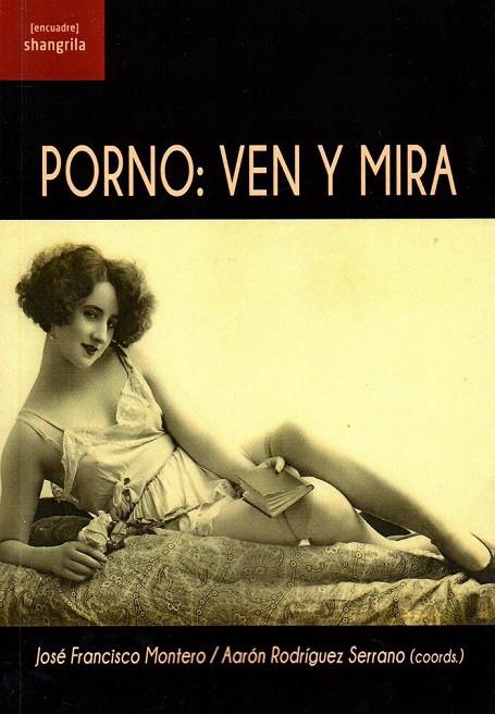 PORNO / VEN Y MIRA | 9788494700309 | MONTERO, JOSE FRANCISCO