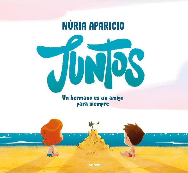 JUNTOS : UN HERMANO ES UN AMIGO PARA SIEMPRE | 9788427241886 | APARICIO, NURIA