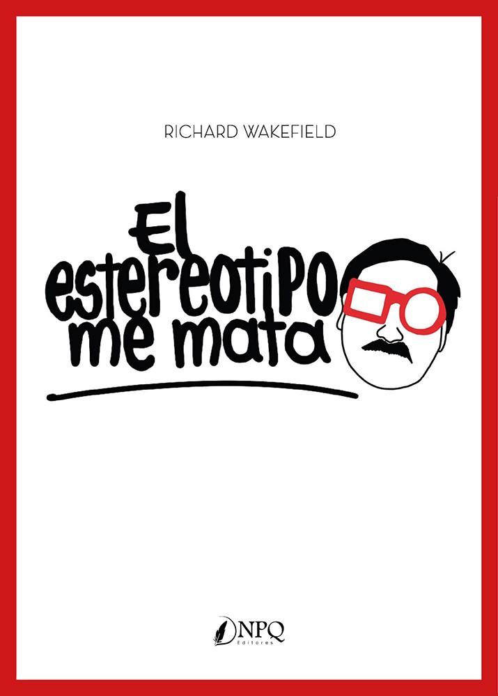 ESTEREOTIPO ME MATA, EL | 9788419440815 | WAKEFIELD, RICHARD