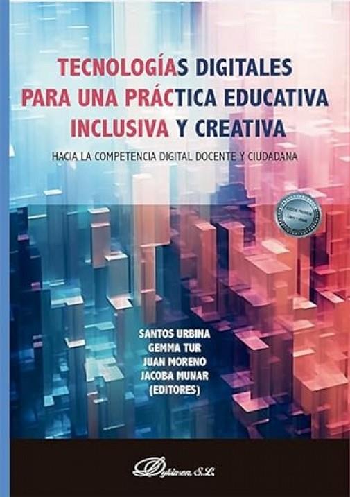 TECNOLOGIAS DIGITALES PARA UNA PRÁCTICA EDUCATIVA INCLUSIVA Y CREATIVA | 9788411707428