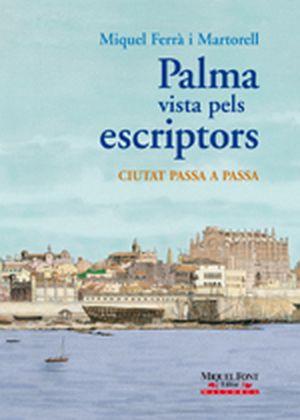 PALMA VISTA PELS ESCRIPTORS | 9788479671334 | FERRA MARTORELL, MIQUEL