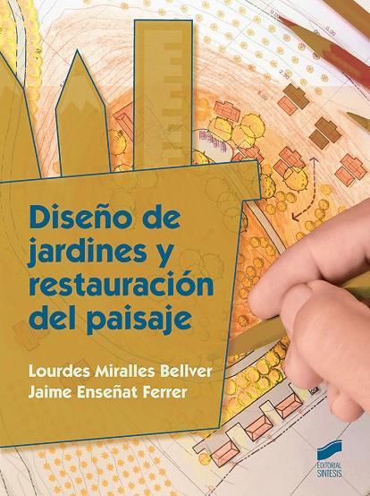 DISEÑO DE JARDINES Y RESTAURACIÓN DEL PAISAJE | 9788490774908 | MIRALLES BELLVER, LOURDES / ENSEÑAT FERRER, JAIME