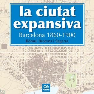 CIUTAT EXPANSIVA, LA. BARCELONA 1860-1900 | 9788472461505 | BROTONS, RÒMUL