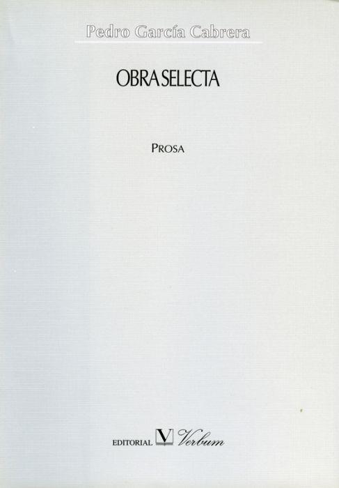 OBRA SELECTA PEDRO GARCÍA CABRERA (PROSA) | 9788479623319 | GARCÍA CABRERA, PEDRO