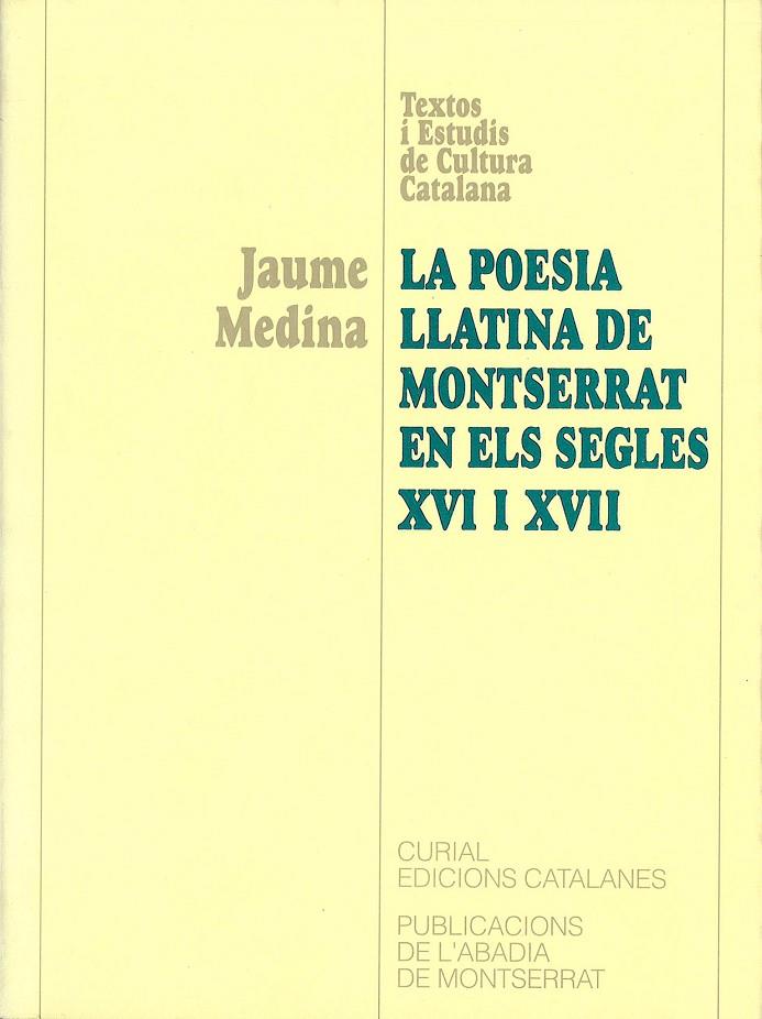 POESIA LLATINA DE MONTSERRAT EN ELS SEGLES XVI I XVII, LA | 9788478269792 | MEDINA, JAUME