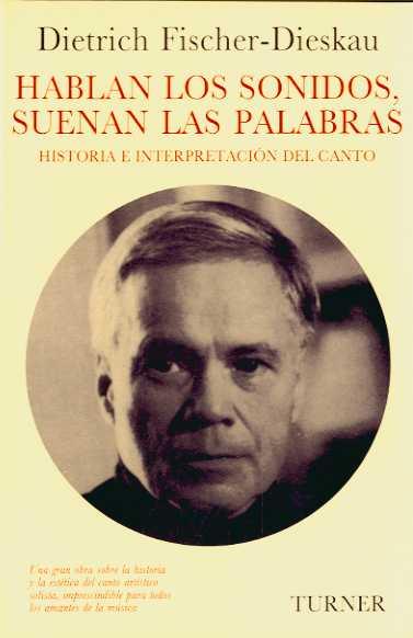 HABLAN LOS SONIDOS, SUENAN LAS PALABRAS | 9788475063157 | FISCHER-DIESKAU, DIETRICH