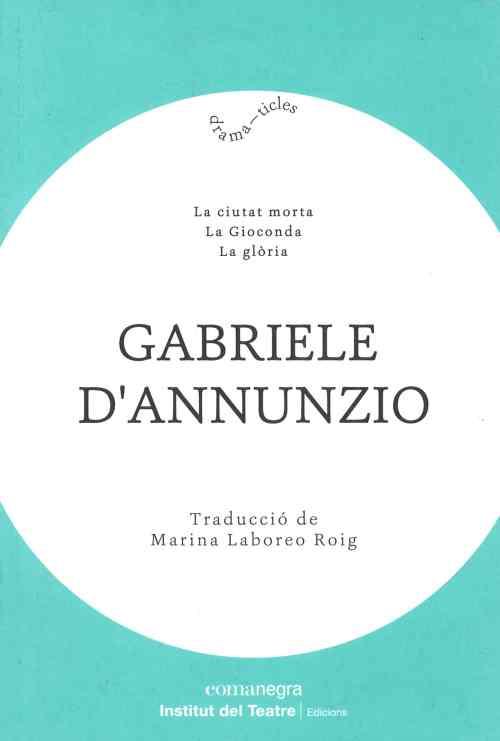 CIUTAT MORTA, LA / LA GIOCONDA / LA GLÒRIA | 9788498038927 | D'ANNUNZIO, GABRIELE