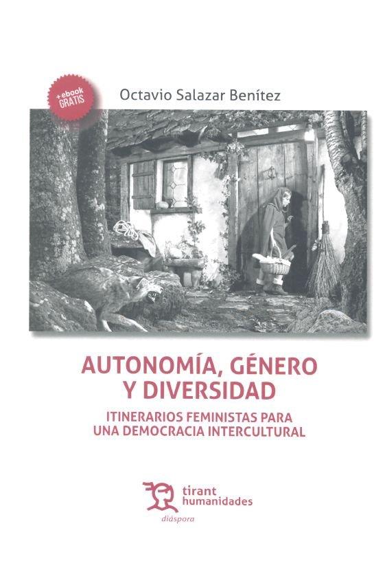 AUTONOMÍA, GÉNERO Y DIVERSIDAD : ITINERARIOS FEMINISTAS PARA UNA DEMOCRACIA INTERCULTURAL | 9788416556779 | SALAZAR BENÍTEZ, OCTAVIO