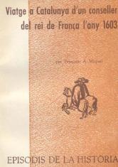 VIATGE A CATALUNYA D'UN CONSELLER DEL REI DE FRANÇA L'ANY 1603 | 9788423205806 | MIQUEL, FRANCESC A.