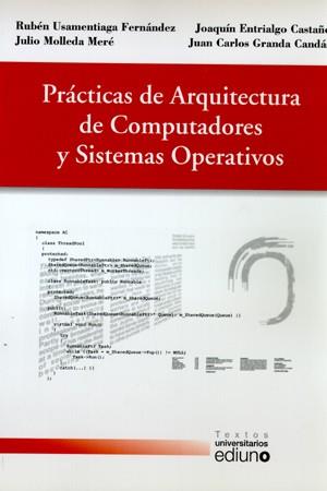 PRÁCTICAS DE ARQUITECTURA DE COMPUTADORES Y SISTEMAS OPERATIVOS | 9788483178287 | USAMENTIAGA FERNÁNDEZ, RUBÉN / MOLLEDA MERÉ, JULIO / ENTRIALGO CASTAÑO, JOAQUÍN / GRANDA CANDÁS, JUA