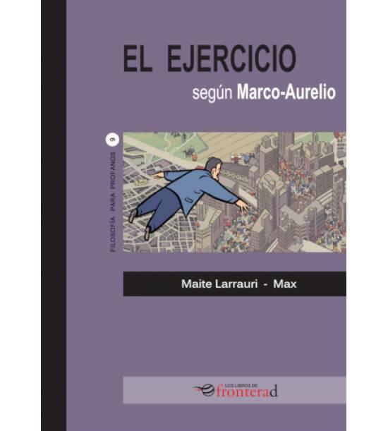 EJERCICIO SEGÚN MARCO AURELIO, EL | 9788494858116 | LARRAURI, MAITE / MAX