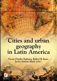CITIES AND URBAN GEOGRAPHY IN LATIN AMERICA | 9788480215176 | ORTELLS CHABRERA, VICENTE / SORIANO MARTÍ, FRANCISCO JAVIER