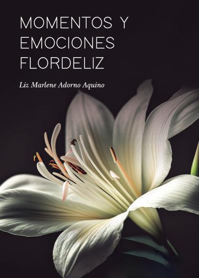 MOMENTOS Y EMOCIONES FLORDELIZ | 9793467890123 | ADORNO AQUINO, LIZ MARLENE