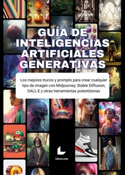 GUIA DE INTELIGENCIAS ARTIFICIALES GENERATIVAS | 9788419435460 | LÓPEZ LÓPEZ, JAVIER