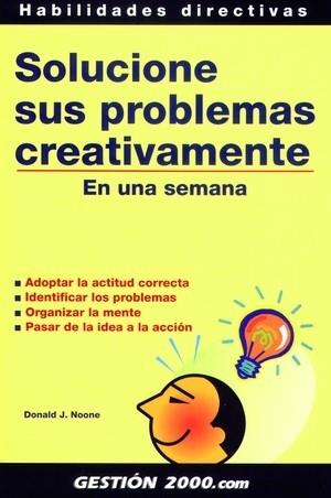 SOLUCIONE SUS PROBLEMAS CREATIVAMENTE EN UNA SEMANA | 9788480884730 | NOONE, DONALD