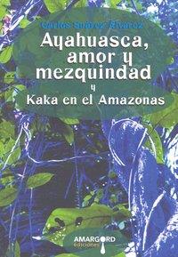 AYAHUASCA AMOR Y MEZQUINDAD | 9788492560738 | SUAREZ ALVAREZ, CARLOS