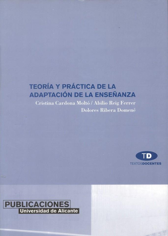 TEORÍA Y PRÁCTICA DE LA ADAPTACIÓN DE LA ENSEÑANZA | 9788479085346 | CARDONA MOLTÓ, MARÍA CRISTINA / REIG FERRER, ABILIO / RIBERA DOMENE, DOLORES