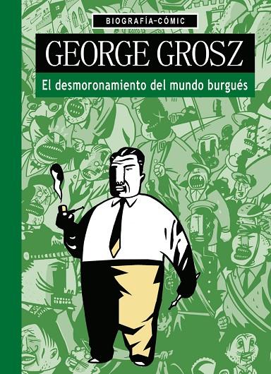 GEORGE GROSZ. EL DESMORONAMIENTO DEL MUNDO BURGUÉS | 9788494781155 | BLOSS, WILLI